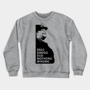 Eric Gregg Did Nothing Wrong Crewneck Sweatshirt